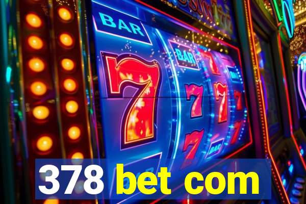 378 bet com